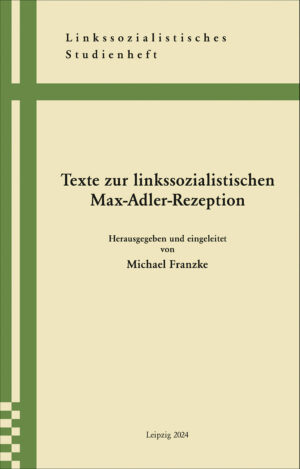 Texte zur linkssozialistische Max-Adler-Rezeption